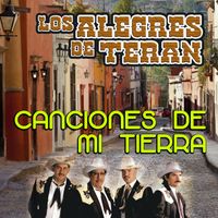 Los Alegres De Teran - Canciones De Mi Tierra