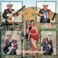 Los Alegres De Teran - Que Chulada De Mujer