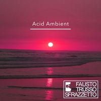 Fausto Trusso Sfrazzetto - Acid Ambient