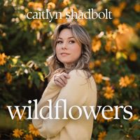 Caitlyn Shadbolt - Wildflowers