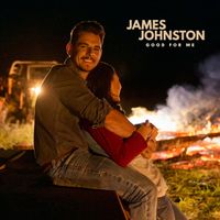 James Johnston - GOOD FOR ME