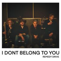 Remedy Drive - I Don't Belong to You