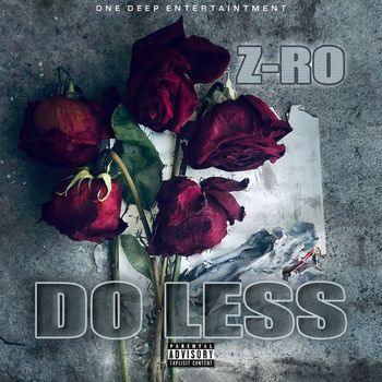 Z-Ro - Do Less (Explicit)