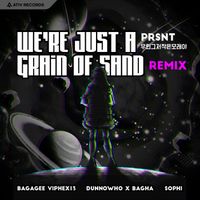 PRSNT - We're Just a Grain Of Sand (Remix)