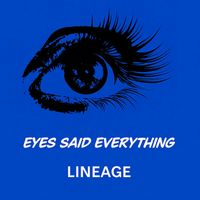 Lineage - Eyes said Everything