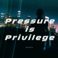 Flava - Pressure is Privilege