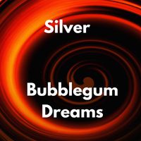 Silver - Bubblegum Dreams