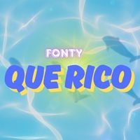 Fonty - QUE RICO