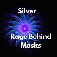 Silver - Rage Behind Masks