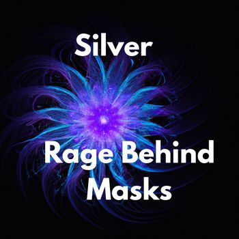 Silver - Rage Behind Masks
