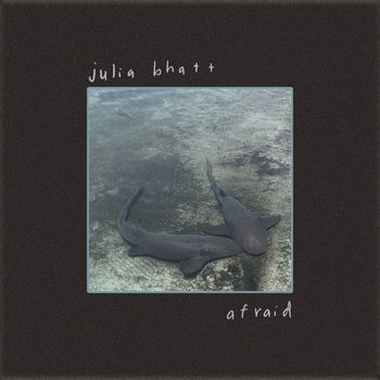 Julia Bhatt - Afraid