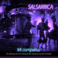Salsarrica - Mi comparsa (En Directo en el Carnaval de Santa Cruz de Tenerife)