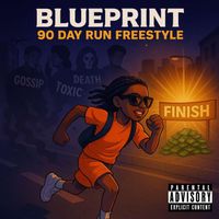 Blueprint - 90 Day Run (Freestyle) (Explicit)