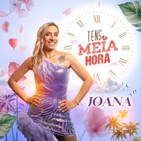 Joana - Tens meia hora