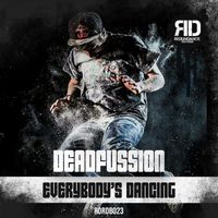 Deadfussion - Everybody's Dancing (Explicit)