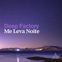 Deep Factory - Me Leva Noite