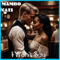 Mambo Cats - I Won't Say