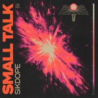 Sikdope - Small Talk