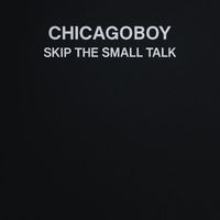 Chicagoboy - Skip the Small Talk