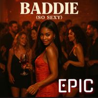 EPIC - Baddie ( So Sexy )