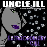 UNCLE ILL - Extraordinary Girl (Explicit)