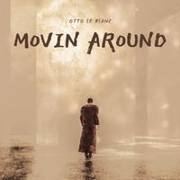 Otto Le Blanc - Movin Around (Radio Edit)
