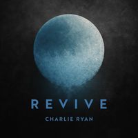 Charlie Ryan - Revive