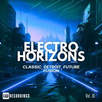 Various Artists - Electro Horizons: Classic, Detroit, Future Fusion, Vol. 10