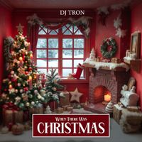 DJ Tron - When There Was Christmas