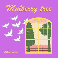 Obedience - mulberry tree
