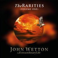 John Wetton - The Rarities, Volume 1