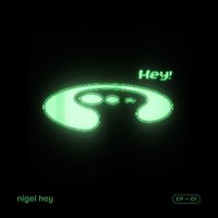 Nigel Hey - hey! ep