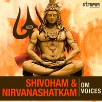 Om Voices - Shivoham & Nirvanashatkam