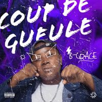 B Grace - Coup De Gueule  (Explicit)
