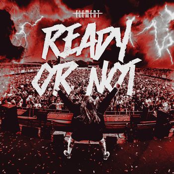 Element - Ready or Not