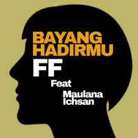 FF - Bayang Hadirmu