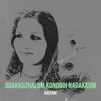 kalyani - Odakkuzhalum Kondodi Nadakkum