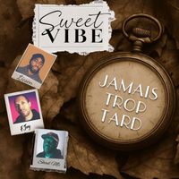 Sweet Vibe - Jamais trop tard