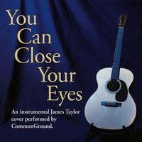 Common Ground - You Can Close Your Eyes