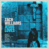 Zach Williams - Jesus Loves