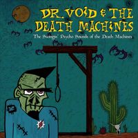 Dr. Void & the Death Machines - The Swingin' Psycho Sounds of the Death Machines (Explicit)