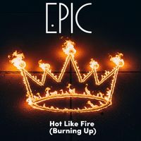 EPIC - Hot Like Fire ( Burning Up )