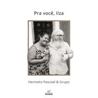 Hermeto Pascoal - Pra você, Ilza