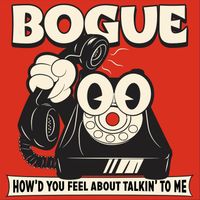 Bogue - How'd You Feel About Talkin' to Me (Explicit)