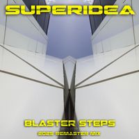 Superidea - Blaster Steps (2025 Remaster Mix)