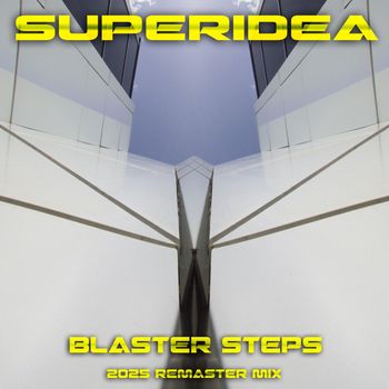 Superidea - Blaster Steps (2025 Remaster Mix)