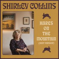 Shirley Collins - Hares On The Mountain (Fast Version)