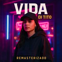 DJ Tito - Vida Remasterizado