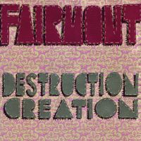 Fairmont - Destruction Creation