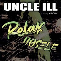 UNCLE ILL - Relax Yoself